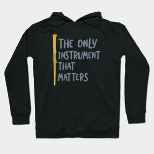 Clarinet The Only Instrument That Matters Hoodie